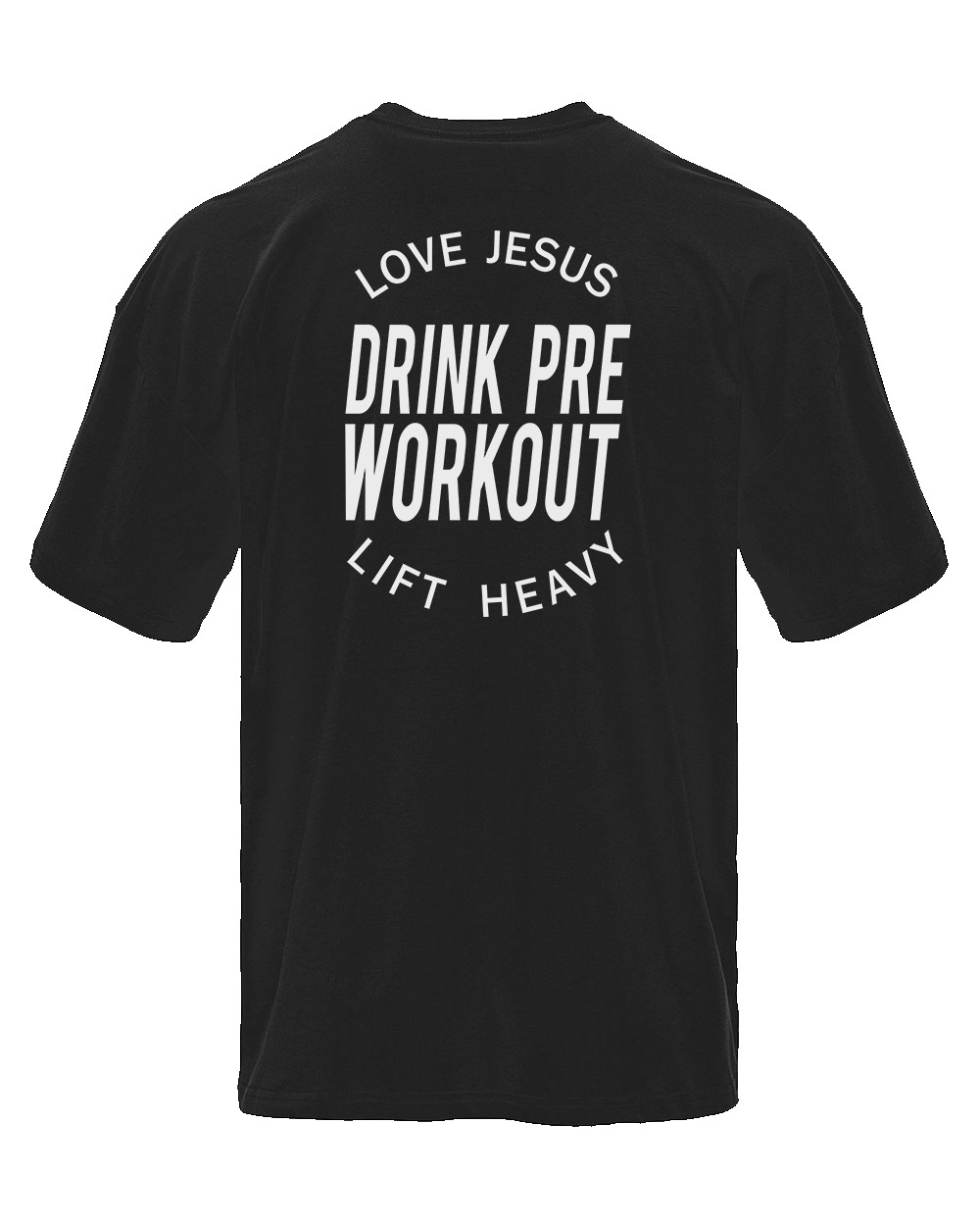 Love Jesus Drink Pre Workout OVERSIZED