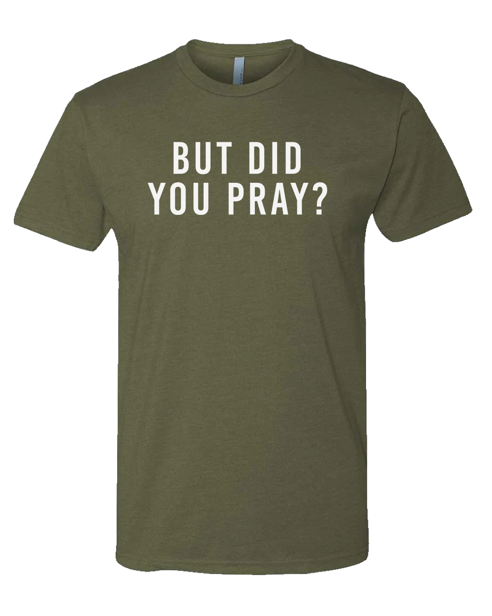 But Did You Pray Shirt