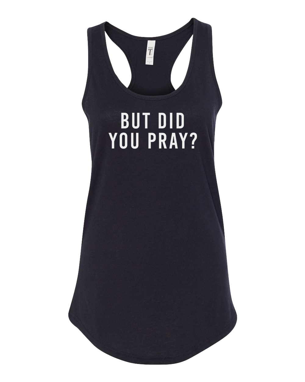 Women's But Did You Pray Tank Top