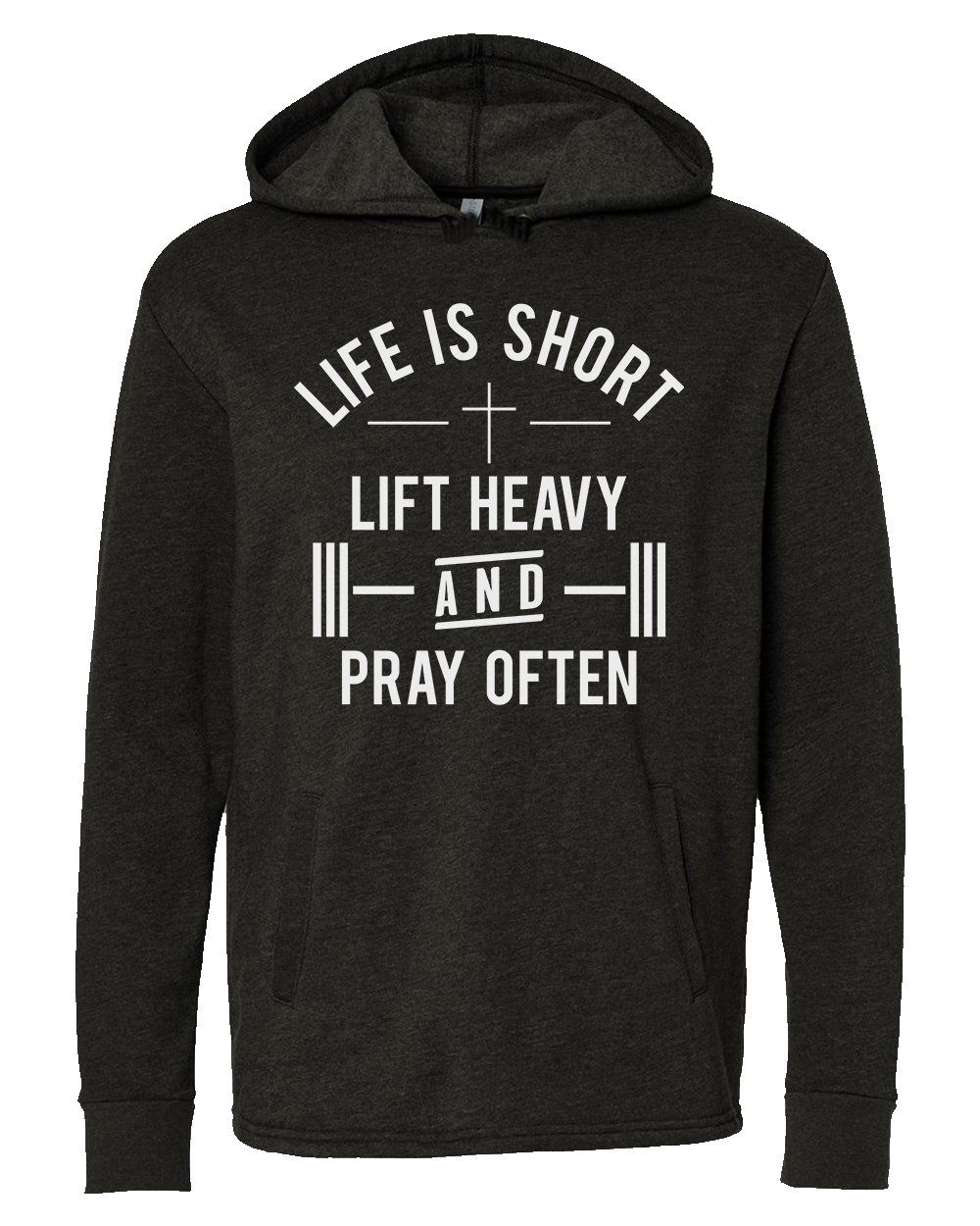 Life Is Short Lift Heavy Pray Often Hoodie