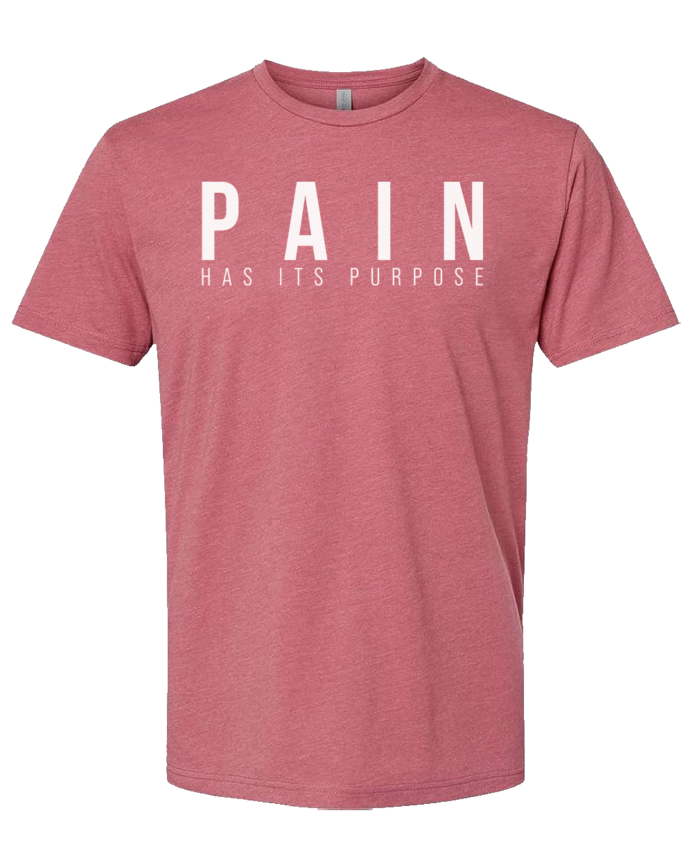 Pain Has Its Purpose Shirt