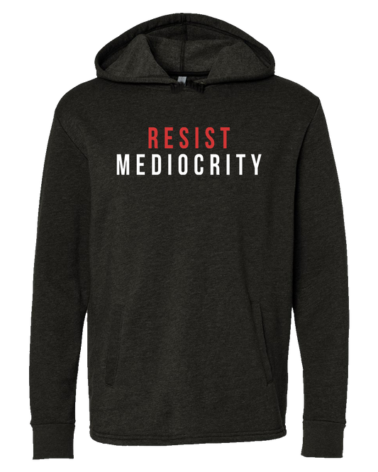 Resist Mediocrity Hoodie