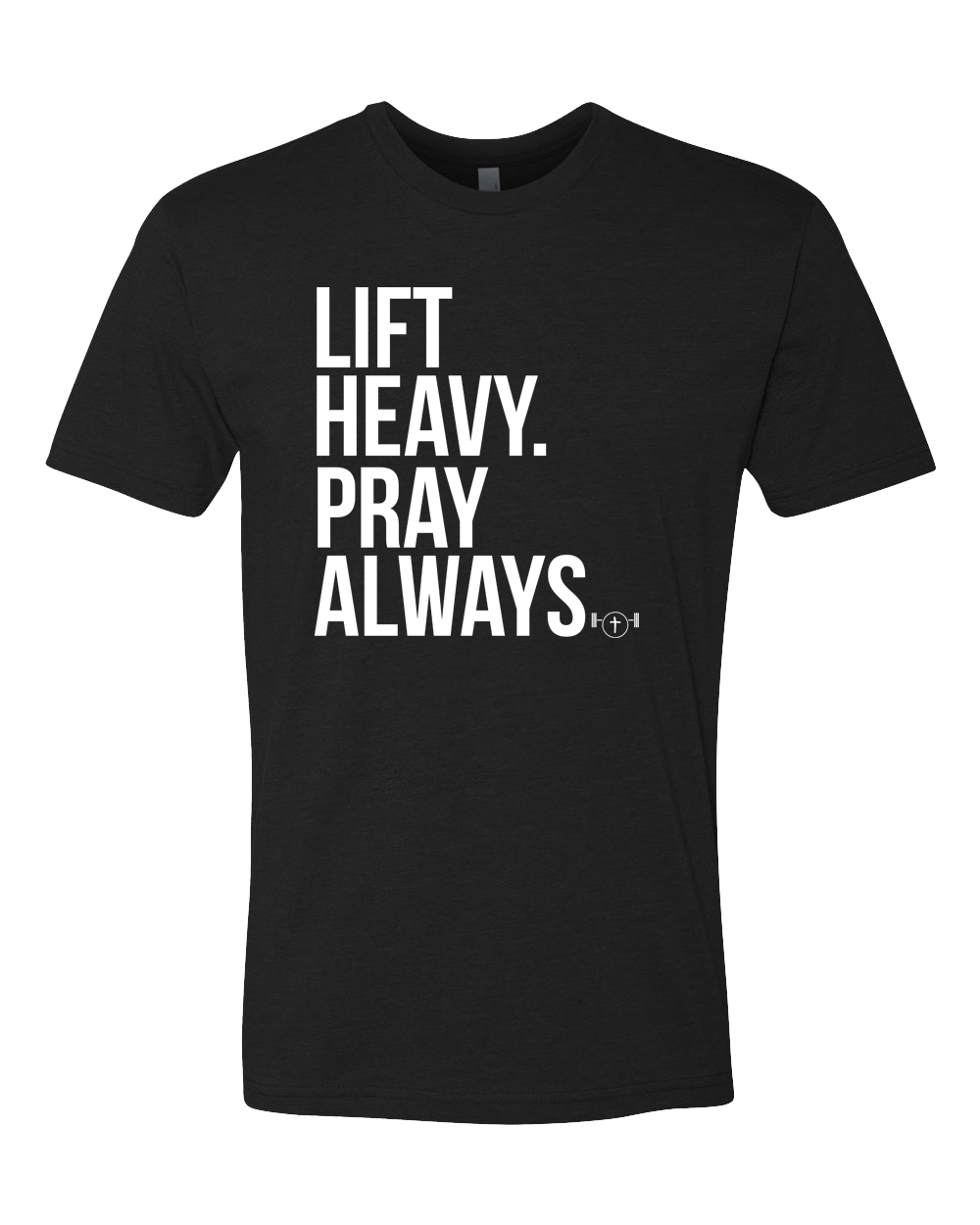 Lift Heavy Pray Always Shirt