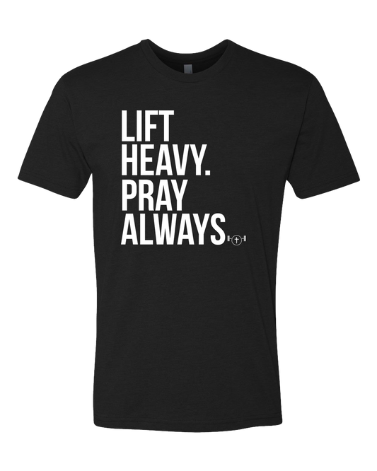 Lift Heavy Pray Always Shirt