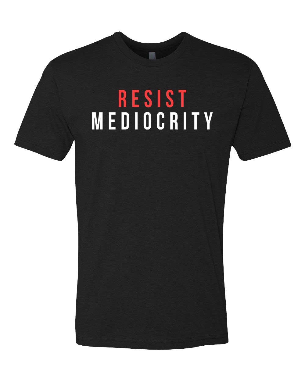 Resist Mediocrity Shirt